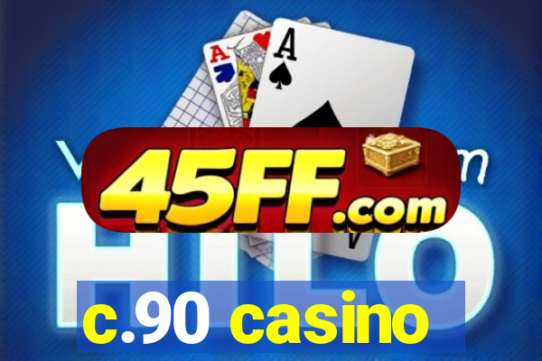 c.90 casino